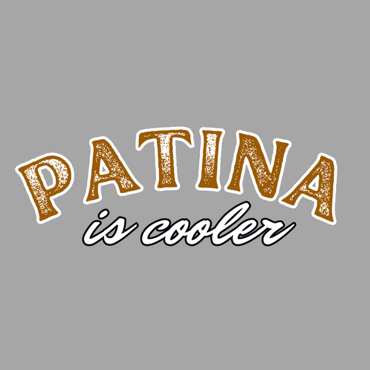 "Patina is Cooler" Sticker