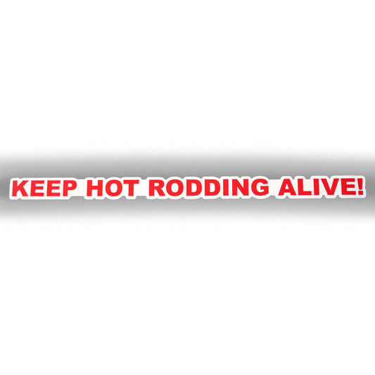 “Keep Hot Rodding Alive” Sticker